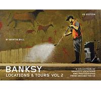 Bull, Martin - Banksy Locations and Tours Vol.2: A Collection of Graffiti Locations and Photographs from around the UK