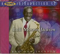 Bull Moose Jackson - A Proper Introduction to Bull Moose Jackson: Bad Man Jackson