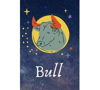 Bull: Motivational Notebook, Inspirational Journal - Notebook to Write In for, Diary, The Perfect Gift For Woman, Man or Kids. Zodiac Sign