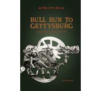 Bull Run to Gettysburg: Early Battles of the Civil War
