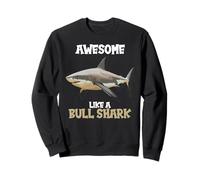 Bull Sharks Awesome like a Bull Shark Sweatshirt