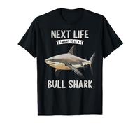 Bull Sharks Next Life i want to be a Bull Shark T-Shirt