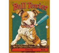 Bull Terrier Dog Coloring Book: Fun Bull Terrier Playing Baseball Scenes - Great Gift for Dog Lovers