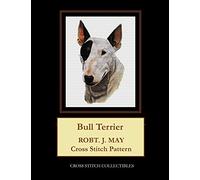 Robt. J. May – Bull Terrier Cross Stitch Pattern – createspace