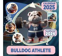 Bulldog Athlete Calendar 2025: From Jul 2024 to December 2025 with 18 Months and Bulldog Photography for Organizing & Planning Giftable Perfect Gift ... Holiday| Perfect For Kids and Bulldog Lover