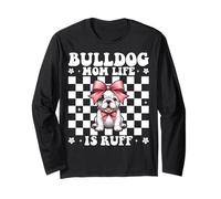 Bulldog Mom Life is Ruff Bulldog Mama Dog Mother's Day Long Sleeve T-Shirt
