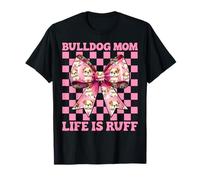 Bulldog Mom Life is Ruff Bulldog Mama Dog Mother's Day T-Shirt