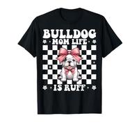 Bulldog Mom Life is Ruff Bulldog Mama Dog Mother's Day T-Shirt