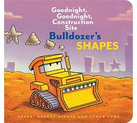 Bulldozer's Shapes: Goodnight, Goodnight, Construction Site: (Goodnight, Goodnight, Construction Site)