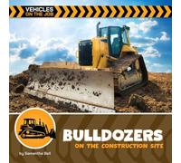 Bulldozers on the Construction Site (21st Century Beginning Library: Vehicles on the Job)