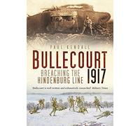 Bullecourt 1917: Breaching the Hindenburg Line