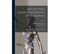 Bullen And Leake's Precedents Of Pleadings: With Notes And Rules Relating To Pleading; Volume 1