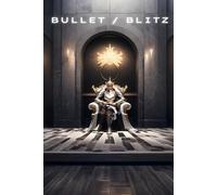 Bullet Chess Domination: Quick Wins with Proven Tactics (Bullet Chess Books)