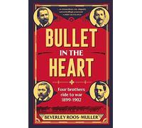 Bullet in th Heart: Four Brothers Ride to War 1899-1902