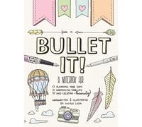 Bullet It!: A Notebook for Planning Your Days, Chronicling Your Life, and Creating Beauty