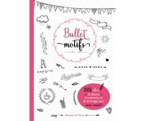 Bullet motifs: 1001 idées pour décorer mon carnet