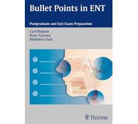Bullet Points in ENT: Postgraduate and Exit Exam Preparation