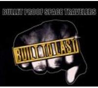 Bullet Proof Space Tr - Built to Last
