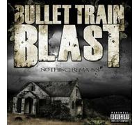 BULLET TRAIN BLAST "NOTHING REMAINS" CD NEW