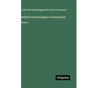 Bulletin archéologique et historique: Tome 6