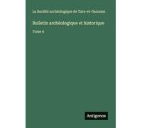 Bulletin archéologique et historique: Tome 6
