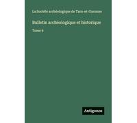 Bulletin archéologique et historique: Tome 9