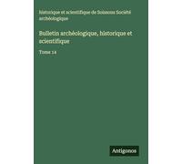 Bulletin archéologique, historique et scientifique: Tome 14