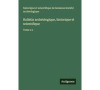 Bulletin archéologique, historique et scientifique: Tome 14