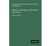 Bulletin archéologique, historique et scientifique: Tome 14, série 2