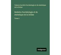 Bulletin d'archéologie et de statistique de la Drôme: Tome 2