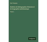 Bulletin de bibliographie d'histoire et de biographie mathématique: Tome 3