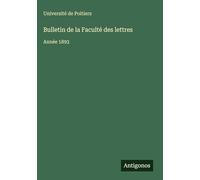 Bulletin de la Faculté des lettres: Année 1893