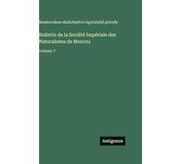Bulletin de la Société Impériale des Naturalistes de Moscou: Volume 7