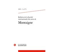 Bulletin de la Societe Internationale Des Amis de Montaigne: Montaigne Outre-Manche 2022 - 1, N 74 (Bulletin De La Societe Internationale Des Amis De Montaigne, 74)