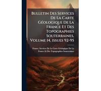Bulletin Des Services De La Carte GÃ(c)ologique De La France Et Des Topographies Souterraines, Volume 14, issues 92-95