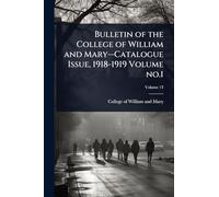 Bulletin of the College of William and Mary--Catalogue Issue, 1918-1919 Volume no.1