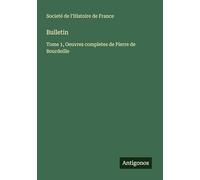 Bulletin: Tome 1, Oeuvres completes de Pierre de Bourdeille