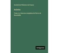 Bulletin: Tome 10, Oeuvres completes de Pierre de Bourdeille