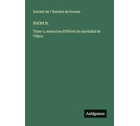 Bulletin: Tome 4, mémoires d'Olivier du maréchal de Villars