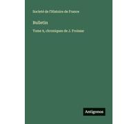 Bulletin: Tome 9, chroniques de J. Froissar