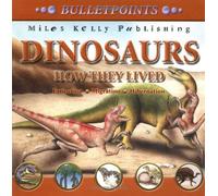 Bulletpoints: Dinosaurs: How They Lived