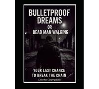 Bulletproof Dreams or Dead Man Walking: Your Last Chance to Break the Chain