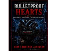 Bulletproof Hearts: Some Hearts Break Some Hearts Heal Some Hearts Change the Universe