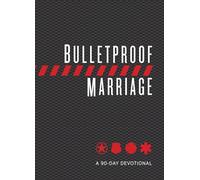 Bulletproof Marriage: A 90-Day Devotional (Imitation Leather) A Devotional Book on Strengthening Marriages of Military Members and First Responders, Perfect Gift for Anniversaries, Newlyweds & More!