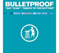Bulletproof - Say Yeah