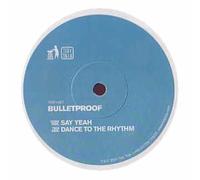 Bulletproof - Say Yeah / Dance to the Rhythm [12" VINYL]