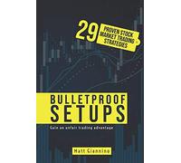 Bulletproof Setups: 29 Proven Stock Market Trading Strategies