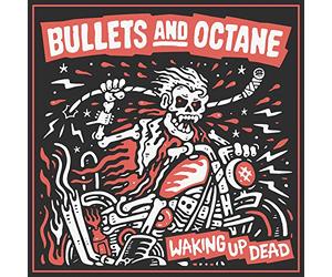 Bullets and Octane - Waking Up Dead