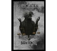 Bullets, Brass & Boom Powder: Ammo 101 (Poseidon Tactical Field Series: Straight Talk. Real Skills. No BS.)