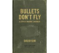 Bullets Don't Fly: A Supply Marine's Memoir